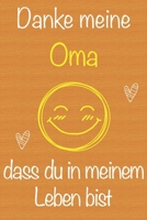 Danke meine Oma, dass du in meinem Leben bist: Geschenkbuch für Oma, Weihnachtsgeschenk, Muttertagsgeschenk, Geburtstagsgeschenk für Oma, Geschenk zum ... Seiten Notizbuch (German Edition) 1674086237 Book Cover
