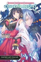 Sword Art Online Alternative Clover's Regret, Vol. 1 (light novel) 1975390687 Book Cover