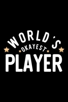 World's Okayest Player: Nice Notebook for Player Funny Christmas Gift Idea for Player Player Journal 100 pages 6x9 inches 1704293472 Book Cover