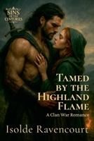 Tamed by the Highland Flame: A Clan War Romance (Sins of the Centuries) B0FHZ3LZ17 Book Cover