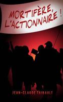 Mortifere, L'Actionnaire! 2370111364 Book Cover