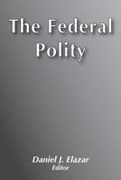 The Federal Polity (A Publius publication) 0878557350 Book Cover