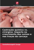 Castração química vs. cirúrgica: Impacto no crescimento dos suínos e nos traços da carcaça (Portuguese Edition) 6209927394 Book Cover