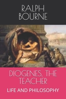 DIOGENES, THE TEACHER: LIFE AND PHILOSOPHY B0FFTF93WJ Book Cover