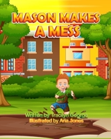 Mason Makes a Mess 1779484291 Book Cover