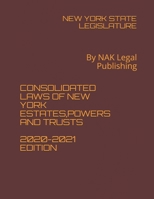 Consolidated Laws of New York Estates, Powers and Trusts 2020-2021 Edition: By NAK Legal Publishing B08Y3XFSBZ Book Cover