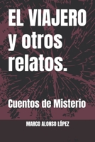 EL VIAJERO y otros relatos.: Cuentos de Misterio 1973326043 Book Cover