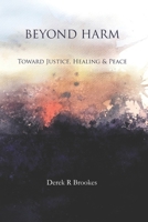 Beyond Harm: Toward Justice, Healing and Peace 0648560104 Book Cover