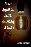 Pelo Amor De Deus, Acendam A Luz! (Portuguese Edition) 6552780818 Book Cover