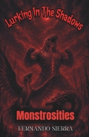 Lurking In The Shadows: Monstrosities: A Dark Horror Series About Survival, Trauma, and Monsters B0HHXF4861 Book Cover