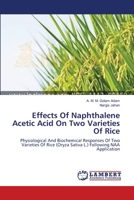 Effects Of Naphthalene Acetic Acid On Two Varieties Of Rice: Physiological And Biochemical Responses Of Two Varieties Of Rice (Oryza Sativa L.) Following NAA Application 3659174920 Book Cover