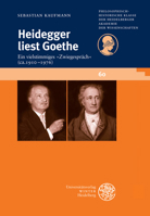 Heidegger Liest Goethe : Ein Vielstimmiges Zwiegesprach (ca. 1910-1976). Mit Einer Stellenkonkordanz Zu Goethe in der Heidegger-Gesamtausgabe 3825346498 Book Cover