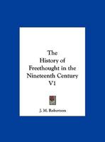 A History Of Free Thought In The Nineteenth Century V1 071290428X Book Cover