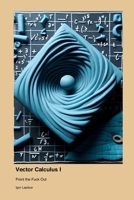 Vector Calculus I: Point The Fuck Out 1779660871 Book Cover
