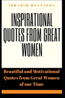 Inspirational Quotes from Great women: Beautiful and Motivational Quotes from great women of our time 167867107X Book Cover