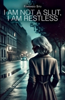 I am not a slut, I am restless B0F8R9B833 Book Cover