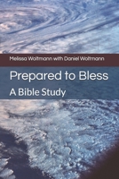 Prepared to Bless: A Bible Study B0FL2XPL14 Book Cover
