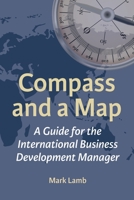 Compass and a Map: A Guide for the International Business Development Manager 1739723015 Book Cover