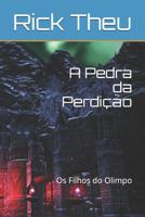 A Pedra da Perdi��o: Os Filhos do Olimpo 1082461296 Book Cover