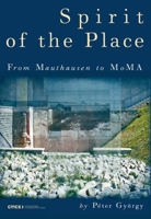 Spirit of the Place: From Mauthausen to Moma 9639776335 Book Cover