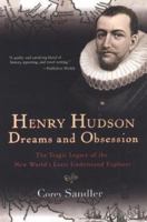 Henry Hudson: Dreams and Obsession: The Tragic Legacy of the New World's Least Understood Explorer 0806528532 Book Cover