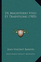 De Magisterio Vivo Et Traditione (1905) 1167521528 Book Cover