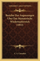 Berichte Der Augenzeugen �ber Das M�nsterische Wiedert�uferreich (Classic Reprint) 1161024867 Book Cover