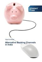 Alternative Banking Channels in India 3639709683 Book Cover