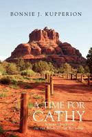 A Time for Cathy: A Silent Journey on the Road to the Recovery 1465352716 Book Cover