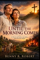 Until the Morning Comes: A Novel of Faith, Sacrifice, and Eternal Hope B0HBC256BS Book Cover