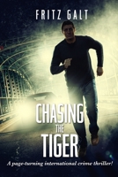 Chasing the Tiger: An International Mystery 1980292264 Book Cover