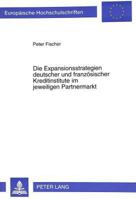 Die Expansionsstrategien Deutscher Und Franzoesischer Kreditinstitute Im Jeweiligen Partnermarkt 3631310137 Book Cover