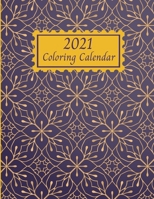 2021 Coloring Calendar: Mandala Calendar 2021, Beautiful Floral Patterns, Calendar Dates, Additional Spaces to Record Important Dates and Notes B08HTVRZCH Book Cover