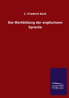 Die Wortbildung der englischenn Sprache (German Edition) 3846051586 Book Cover