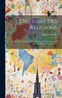 L'histoire des religions: Son esprit, sa méthode et ses divisions, son enseignement en France et à l'étranger (French Edition) 1019926570 Book Cover