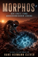 Morphos: Ein Astrobiologe vor der Herausforderung seines Lebens 153085380X Book Cover