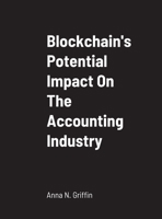 Blockchain's Potential Impact On The Accounting Industry: School of Business 1716967287 Book Cover