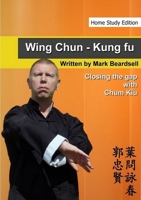 Wing Chun - Closing the gap with Chum Kiu 1446151050 Book Cover
