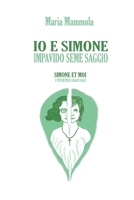 IO E SIMONE IMPAVIDO SEME SAGGIO: SIMONE ET MOI L’INTRÉPIDE GRAIN SAGE B09VX2BHL9 Book Cover