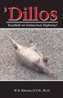 Dillos: Roadkill on Extinction Highway? 0975522523 Book Cover