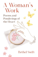 A Woman's Work: Poems and Ponderings of the Heart 1733273034 Book Cover