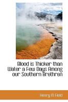 Blood Is Thicker Than Water: A Few Days Among Our Southern Brethren 1163260045 Book Cover