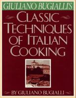 Giuliano Bugialli's Classic Techniques of Italian Cooking 0671690698 Book Cover