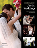 Photographing Jewish Weddings: A Complete Handbook for Professionals 1584282541 Book Cover