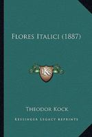 Flores Italici (1887) 1165337746 Book Cover