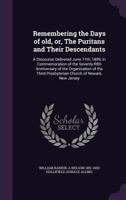 Remembering the Days of Old, Or, the Puritans and Their Descendants: A Discourse Delivered June 11th, 1899, in Commemoration of the Seventy-Fifth Anniversary of the Organization of the Third Presbyter 1341161943 Book Cover