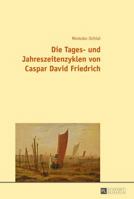 Die Tages- Und Jahreszeitenzyklen Von Caspar David Friedrich 3631665377 Book Cover