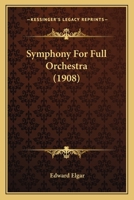 Symphony For Full Orchestra 1166165019 Book Cover