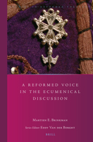 A Reformed Voice in the Ecumenical Discussion 9004315292 Book Cover