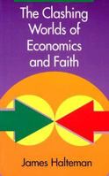 The Clashing Worlds of Economics and Faith 1556351704 Book Cover
